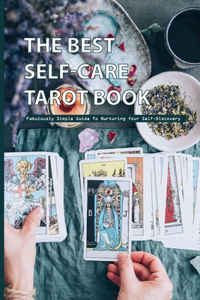 The Best Self-care Tarot Book- Fabulously Simple Guide To Nurturing Your Self-discovery