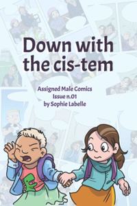 Down with the Cis-tem