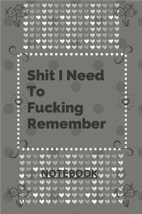 Fucking Important Shit I Need To Remember Notebook