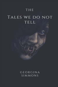 The Tales We Do Not Tell