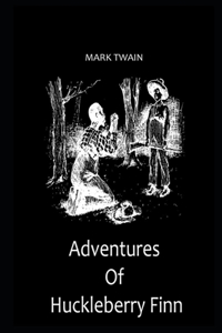 The Adventures of Huckleberry By Mark Twain Annotated Novel