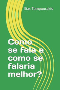 Como se fala e como se falaria melhor?