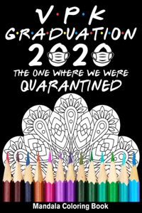 VPK Graduation 2020 The One Where We Were Quarantined Mandala Coloring Book