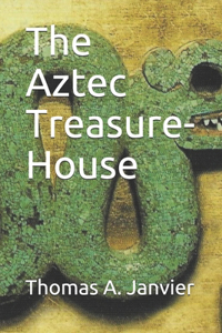 The Aztec Treasure-House