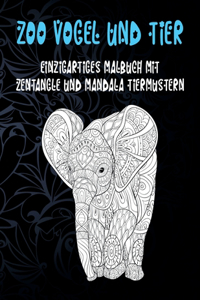 Zoo Vogel und Tier - Einzigartiges Malbuch mit Zentangle- und Mandala-Tiermustern