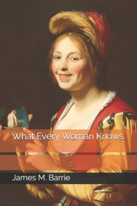 What Every Woman Knows