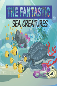 Fantastic Sea Creatures