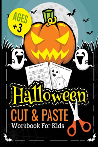 Halloween Cut and Paste: Workbook for Kids with Cutting and Pasting- Cutting and Paste Skills Workbook - Halloween Scissor Skills - Preschool and Kindergarten, Ages 3 to 5