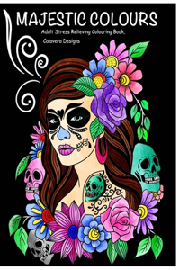 Majestic Colours Adult Colouring Book, Stress Relieving, Calavera Designs
