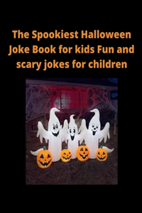 The Spookiest Halloween Joke Book for kids Fun and scary jokes for children.