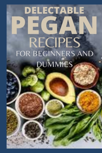 Delectable Pegan Recipes for Beginners and Dummies