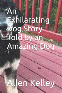 Exhilarating Dog Story Told by an Amazing Dog