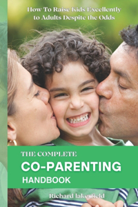 The Complete Co-Parenting Handbook