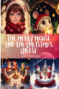 The Merry Mouse and the Christmas Cheese