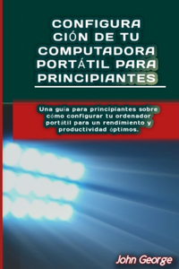 Configuración de tu Computadora Portátil para Principiantes