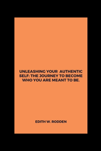 Unleashing your authentic self