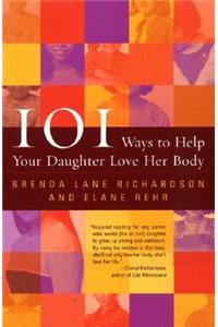 101 Ways to Help Your Daughter Love Her Body