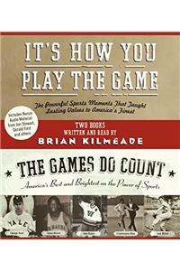 It's How You Play the Game:The Powerful Sports Moments That Taught Lasting Values to America's Finest Abridged