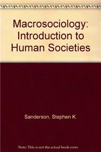 Macrosociology: Introduction to Human Societies