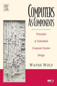 Computers As Components: Principles Of Embedded Computing System Design