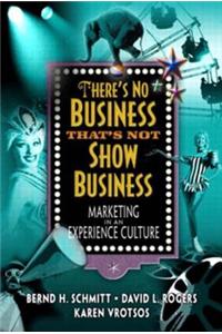 There's No Business That's Not Show Business