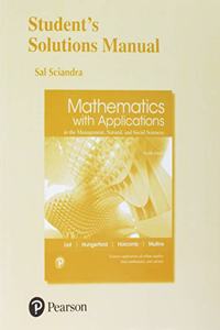 Student Solutions Manual for Mathematics with Applications in the Management, Natural, and Social Sciences