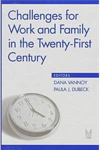 Challenges for Work and Family in the Twenty-First Century