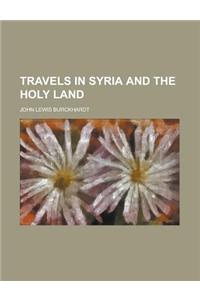 Travels in Syria and the Holy Land