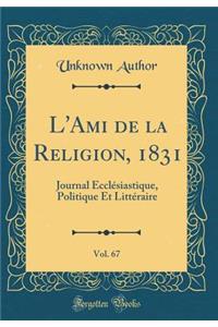 L'Ami de la Religion, 1831, Vol. 67: Journal EcclÃ©siastique, Politique Et LittÃ©raire (Classic Reprint)