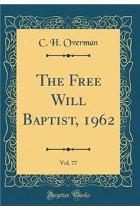 The Free Will Baptist, 1962, Vol. 77 (Classic Reprint)
