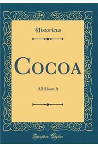 Cocoa: All about It (Classic Reprint)