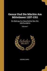 Genua Und Die Mächte Am Mittelmeer 1257-1311