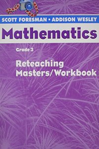 Scott Foresman Math 2004 Reteaching Masters/Workbook Grade 3