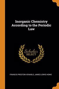 Inorganic Chemistry According to the Periodic Law