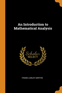 An Introduction to Mathematical Analysis