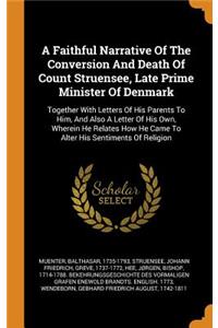 A Faithful Narrative Of The Conversion And Death Of Count Struensee, Late Prime Minister Of Denmark
