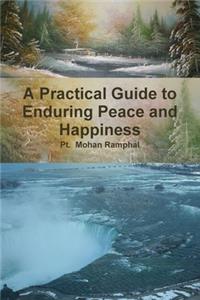 Practical Guide to Enduring Peace and Happiness