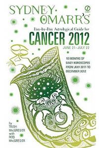 Sydney Omarr's Day-by-Day Astrological Guide for Cancer 2012