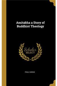 Amitabha a Story of Buddhist Theology