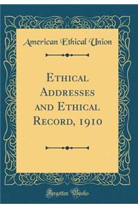 Ethical Addresses and Ethical Record, 1910 (Classic Reprint)