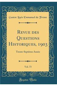 Revue Des Questions Historiques, 1903, Vol. 73: Trente-SeptiÃ¨me AnnÃ¨e (Classic Reprint)