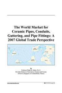 The World Market for Ceramic Pipes, Conduits, Guttering, and Pipe Fittings