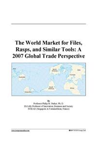 The World Market for Files, Rasps, and Similar Tools