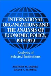 International Organizations and the Analysis of Economic Policy, 1919-1950