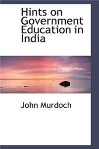 Hints on Government Education in India
