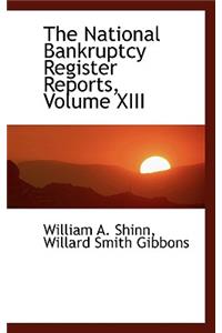 The National Bankruptcy Register Reports, Volume XIII