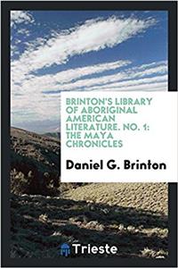 Brinton's Library of Aboriginal American Literature. No. 1