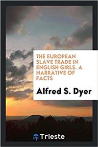 The European slave trade in English girls. A narrative of facts
