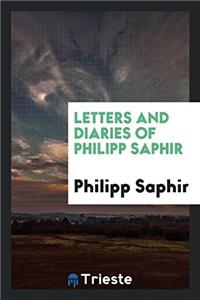 LETTERS AND DIARIES OF PHILIPP SAPHIR