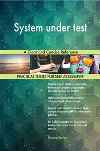 System under test A Clear and Concise Reference